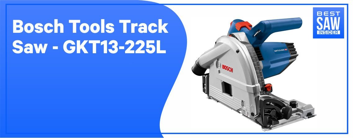 Bosch GKT13 – 225L - Best Track Saw for Jointing